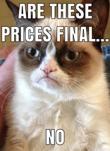 My prices got you grumpy?